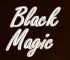 BLACK MAGIC